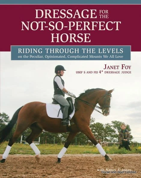 Dressage For The Not So Perfect Horse - Janet Foy 3 Dressage For The Not So Perfect Horse - Janet Foy