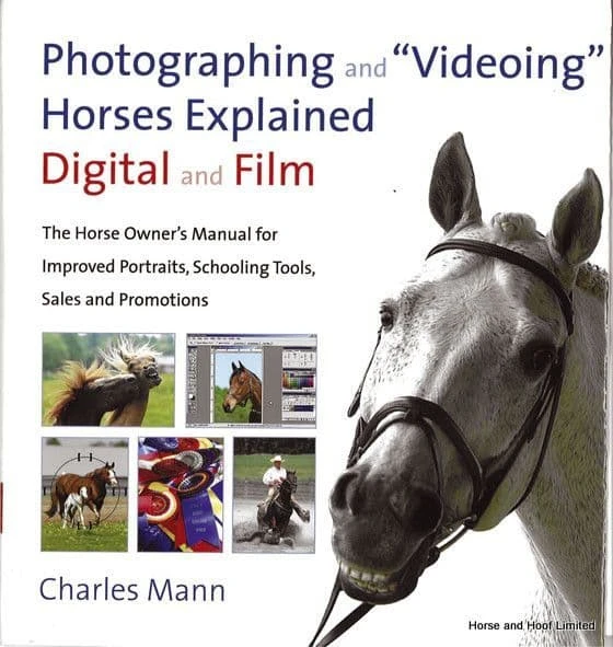 Photographing And Videoing Horses Explained Digital And Film - Charles Mann 3 Photographing And Videoing Horses Explained Digital And Film - Charles Mann
