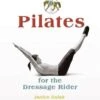 Pilates For The Dressage Rider - Janice Dulak -Outdoor Clothing Store pilates for the dressage rider janice dulak 101449 p