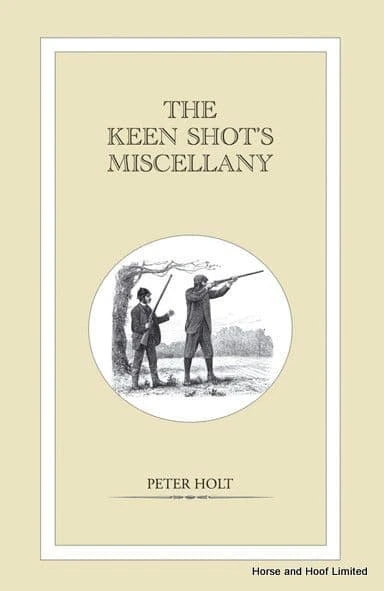 The Keen Shot's Miscellany- Peter Holt 3 The Keen Shot's Miscellany- Peter Holt